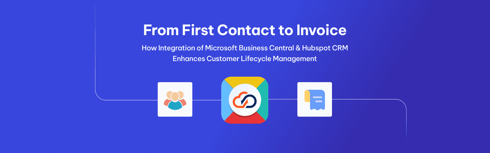 Integration of Microsoft Business Central & Hubspot CRM Enhances Customer Lifecycle Management