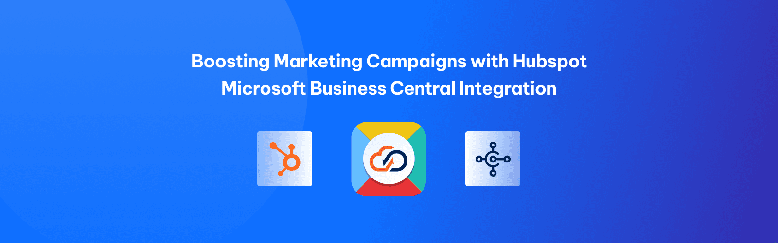 Boosting Marketing Campaigns with Hubspot Microsoft Business Central Integration
